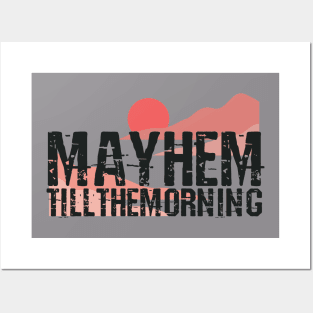 Mayhem till the morning Posters and Art